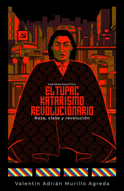 TUPAC KATARISMO REVOLUCIONARIO, EL. RAZA, CLASE Y REVOLUCION | VALENTIN ADRIAN MURILLO AGREDA