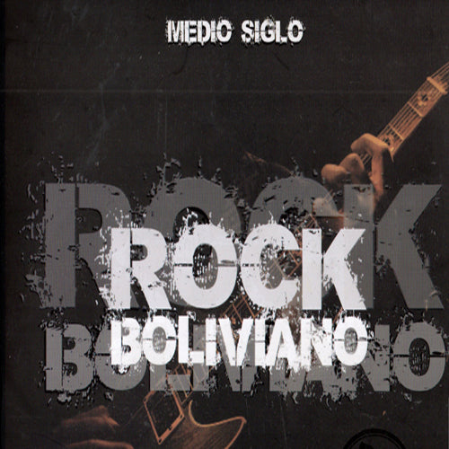 ROCK BOLIVIANO (MEDIO SIGLO). | MARCO BASUALDO ZAMBRANA