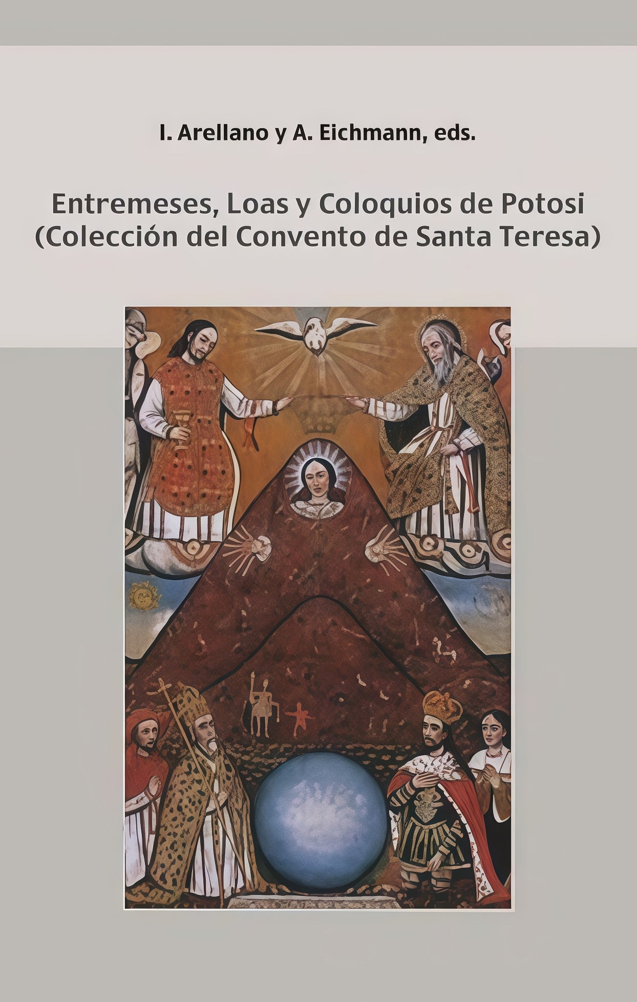 ENTREMESES, LOAS  Y COLOQUIOS DE POTOSI | IGNACIO ARELLANO