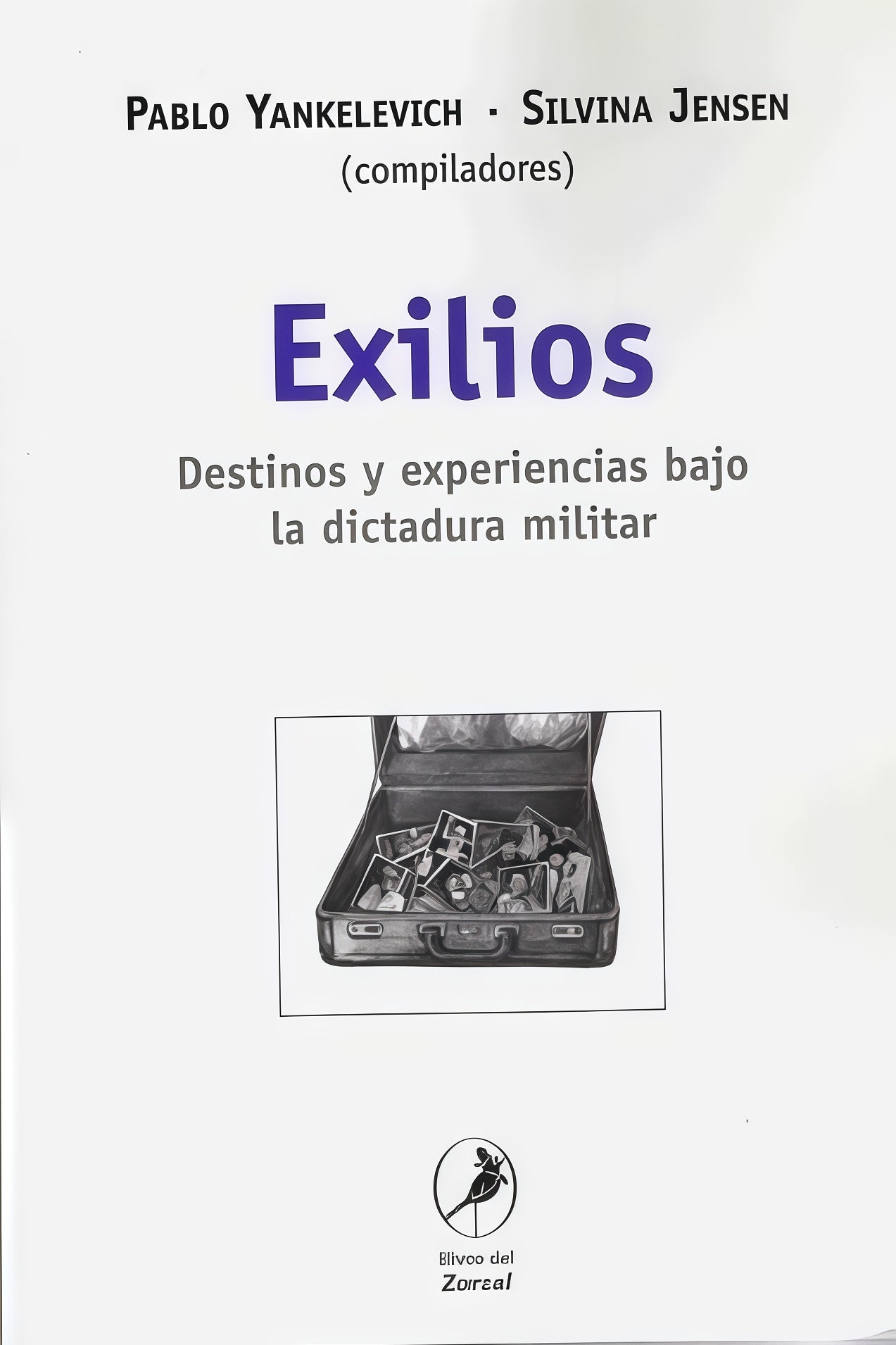 EXILIOS. DESTINOS Y EXPERIENCIAS BAJO LA DICTADURA MILITAR. OFERTA 10 Bs. | JENSEN, YANKELEVICH