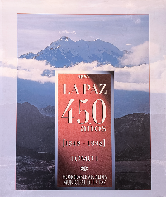 LA PAZ 450 AÑOS ( 1548-1998) TOMO I
