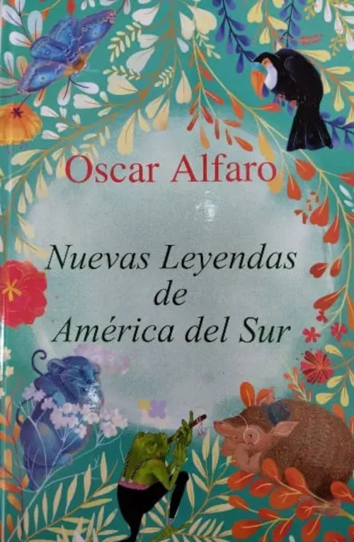NUEVAS LEYENDAS DE AMERICA DEL SUR | OSCAR ALFARO
