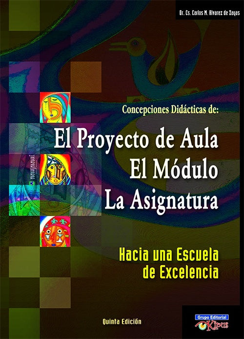 CONCEPCIONES DIDACTICAS DE: EL PROYECTO DE AULA EL MODULO LA ASIGNATURA | CARLOS M. ALVAREZ DE ZAYAS