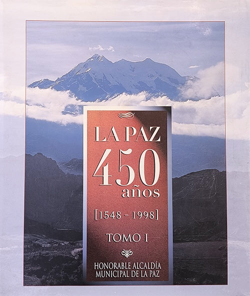 LA PAZ 450 AÑOS ( 1548-1998) TOMO I
