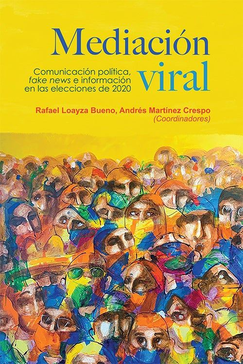 MEDIACION VIRAL:COMUNICACION POLITICA,FALE NEWS E INFORMACION EN LAS ELECCIONES 2020 | RAFAEL LOAYZA BUENO