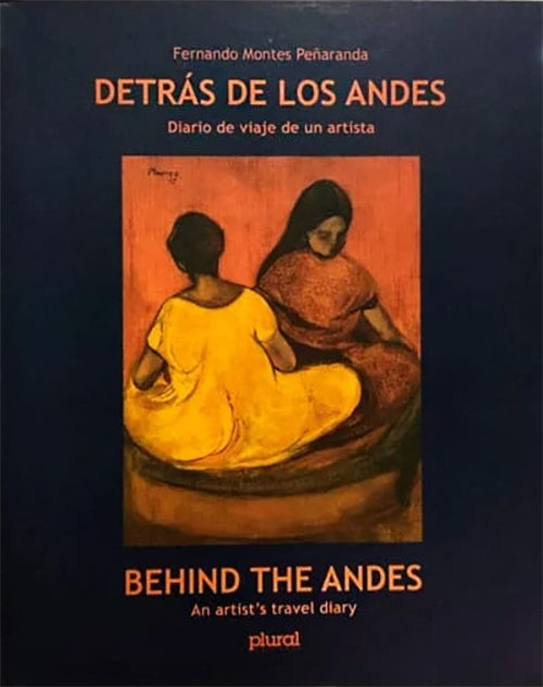 DETRAS DE LOS ANDES. Diario de viaje de un artista | FERNANDO MONTES