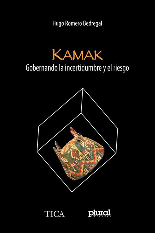 KAMAK. GOBERNANDO LA INCERTIDUMBRE Y EL RIESGO | HUGO ROMERO BEDREGAL