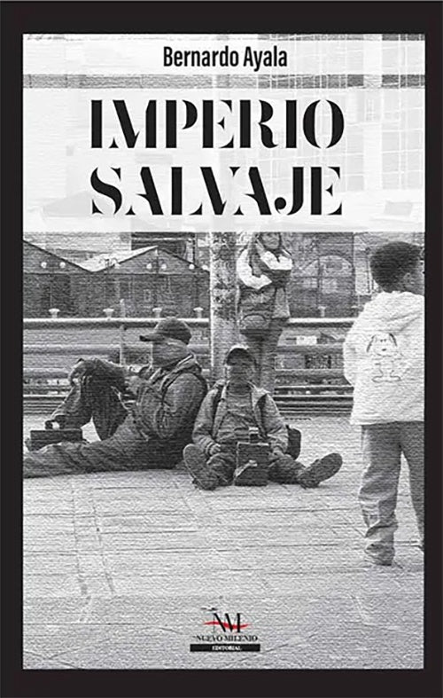 IMPERIO SALVAJE | BERNARDO AYALA