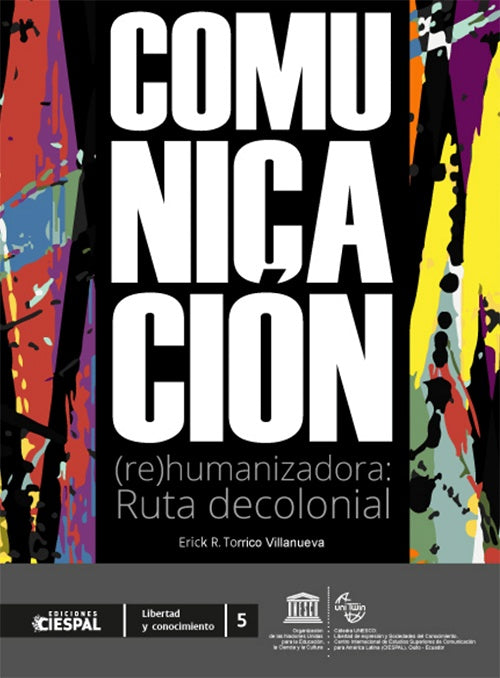 COMUNICACION. (re)humanizadora:Ruta decolonial. | ERICK R. TORRICO VILLANUEVA