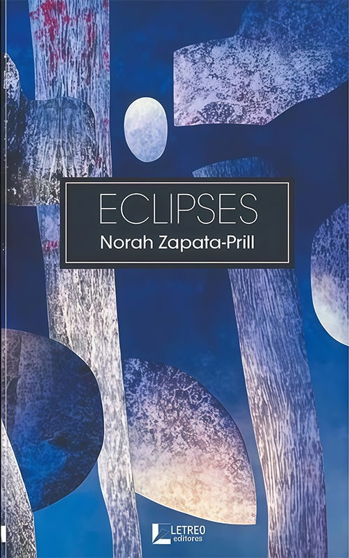 ECLIPSES | NORAH ZAPATA-PRILL