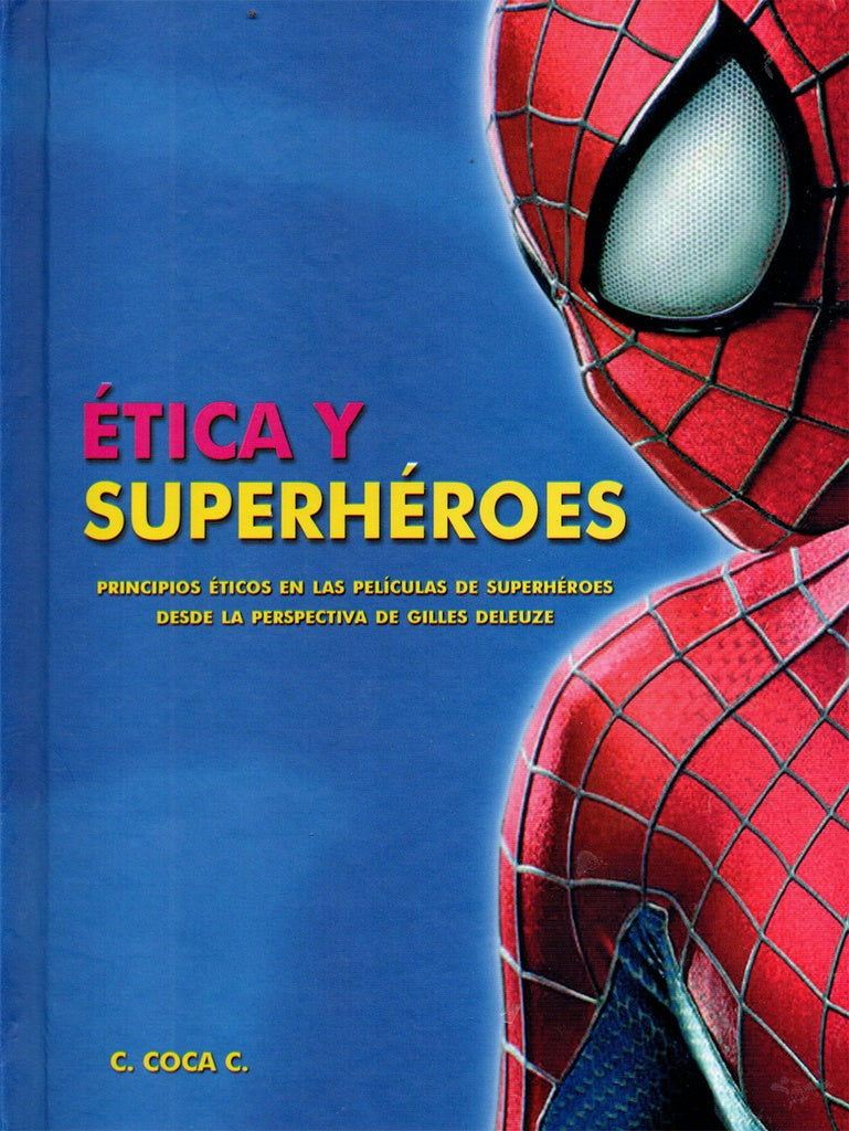 ETICA Y SUPERHEROES. Princioios eticos en las peliculas de superheroes | CARLOS COCA COLQUE