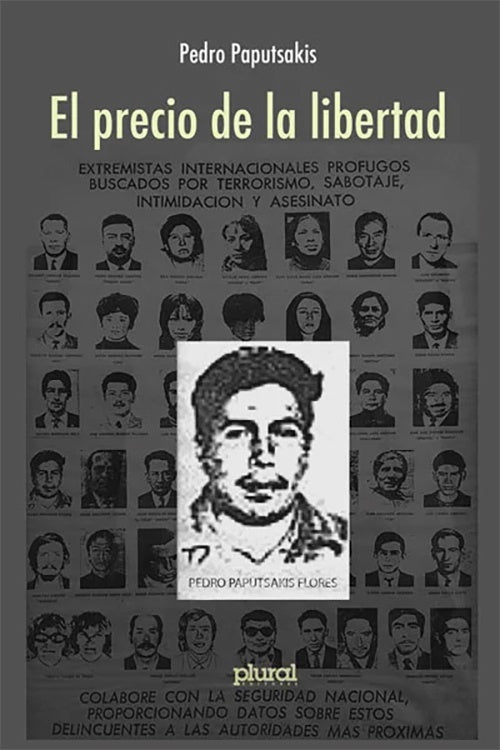 PRECIO DE LA LIBERTAD, EL. EXTREMISTAS INTERNACIONALES PROFUGOS BUSCADOS POR TERRORISMO SABOTAJE | PEDRO PAPUTSAKIS