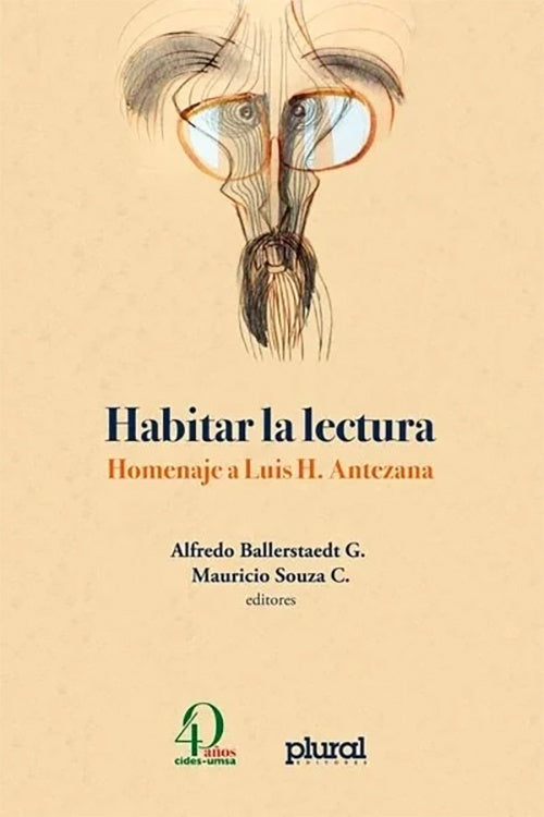 HABITAR LA LECTURA. Homenaje a Luis H. Antezana | ALFREDO BALLERSTAEDT. G.