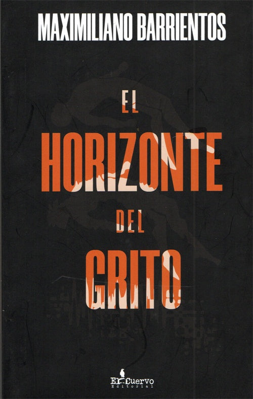 HORIZONTE DEL GRITO, EL | MAXIMILIANO BARRIENTOS