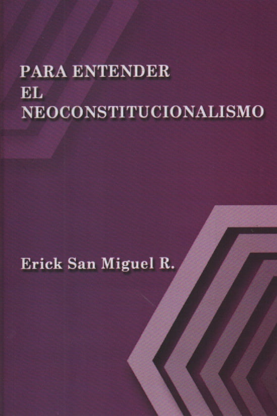 PARA ENTENDER EL NEOCONSTITUCIONALISMO | ERICK SAN MIGUEL