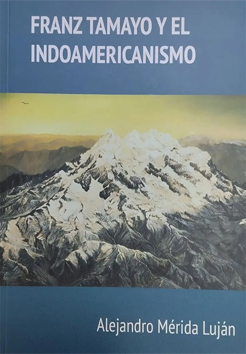 FRANZ TAMAYO Y EL INDOAMERICANISMO | ALEJANDRO MERIDA LUJAN