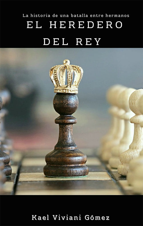HEREDERO DEL REY. UNA BATALLA ENTRE HERMANOS | KAEL VIVIANI GOMEZ