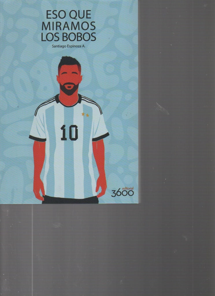 ESO QUE MIRAMOS BOBO | SANTIAGO ESPINOZA ANTEZANA