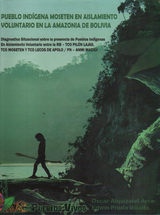 PUEBLO INDIGENA MOSETEN EN AISLAMIENTO VOLUNTARIO EN LA AMAZONIA DE BOLIVIA | OSCAR ALQUIZALET ARCE