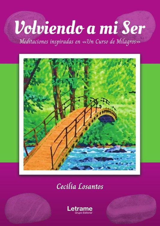 VOLVIENDO A MI SER. Meditaciones inspiradas en "Un curso de Milagros" | CECILIA LOSANTOS