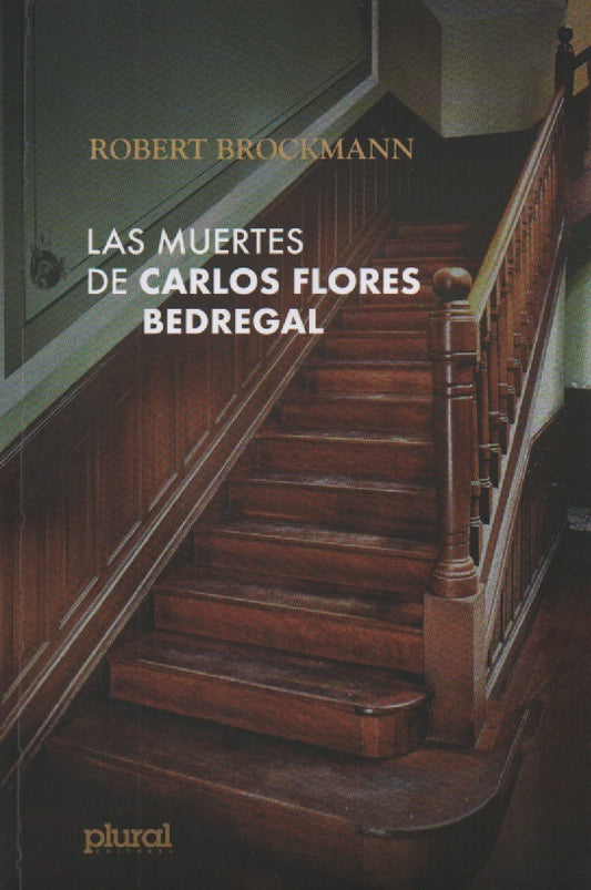 MUERTES DE CARLOS FLORES BEDREGAL, LAS | ROBERT BROCKMANN
