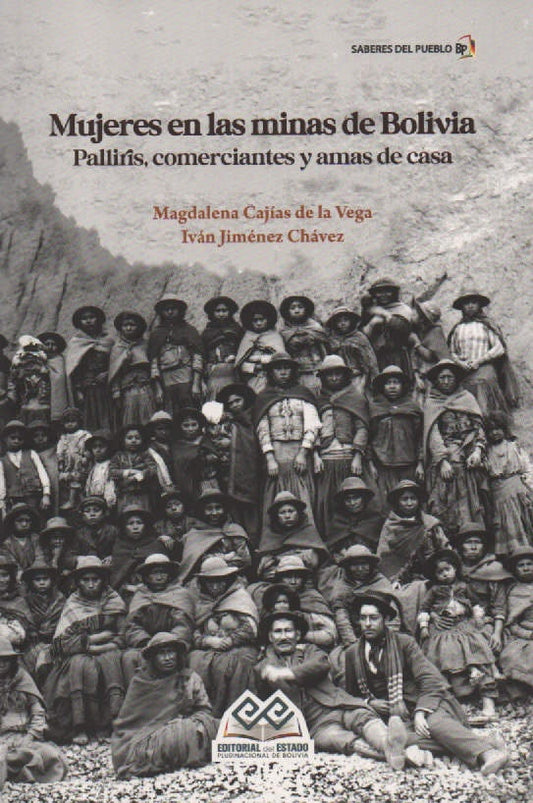 MUJERES EN LAS MINAS DE BOLIVIA. PALLIRIS,COMERCIANTES Y AMAS DE CASA | MAGDALENA CAJIAS
