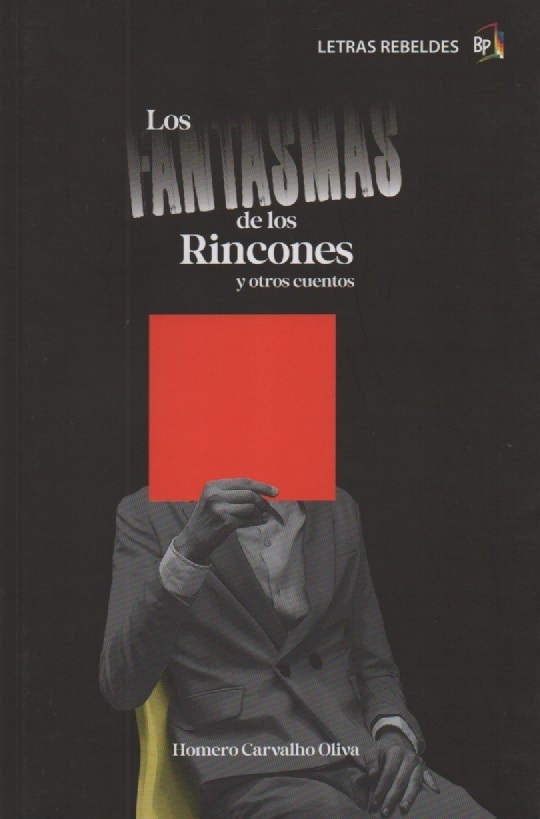 FANTASMAS DE LOS RINCONES Y OTROS CUENTOS, LOS | HOMERO CARVALHO OLIVA