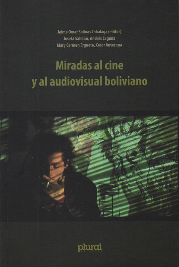 MIRADAS AL CINE Y AL AUDIOVISUAL BOLIVIANO | VARIOS AUTORES