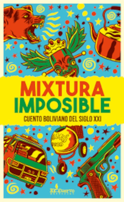 MIXTURA IMPOSIBLE CUENTO BOLIVIANO DEL SIGLO XXI | VARIOS AUTORES