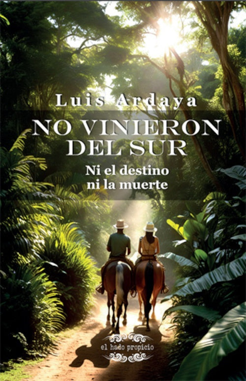 NO VINIERON DEL SUR. NI EL DESTINO NI LA MUERTE | LUIS ENRIQUE ARDAYA VARGAS