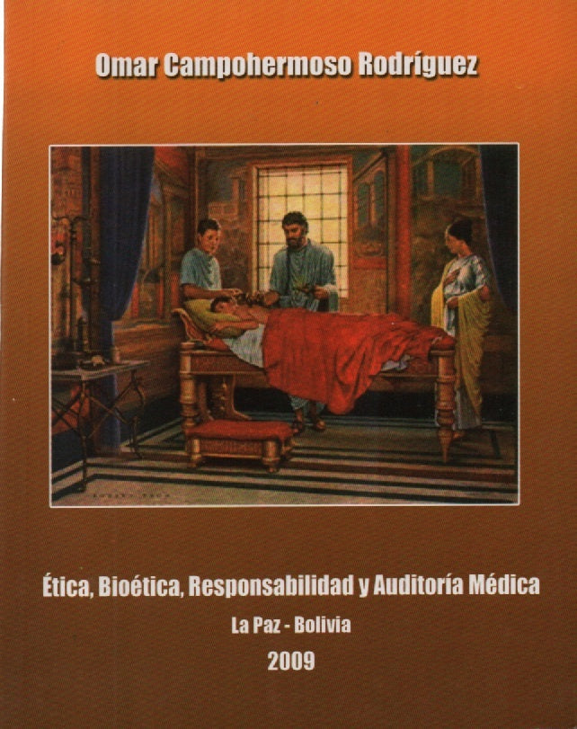 ETICA, BIOETICA,RESPONSABILIDAD Y AUDITORIA MEDICA | OMAR CAMPOHERMOSO RODRIGUEZ