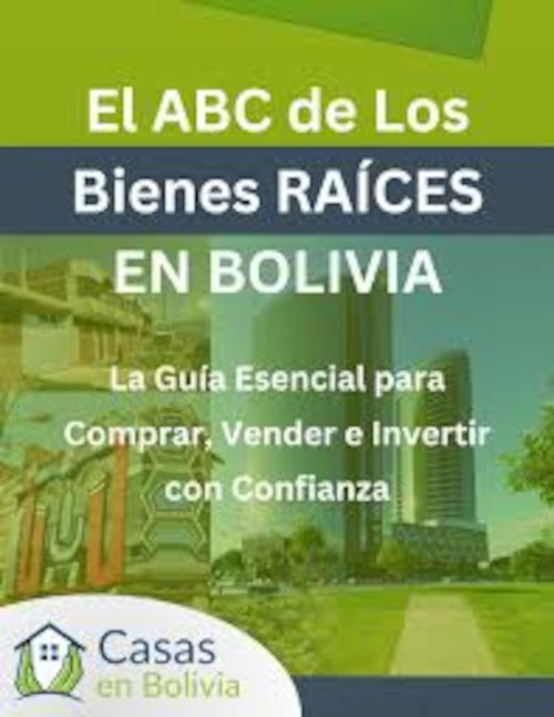 ABC DE LOS BIENES RAICES EN BOLIVIA, EL. La guia esencial para comprar y vender e invertir con conf | SIN AUTOR