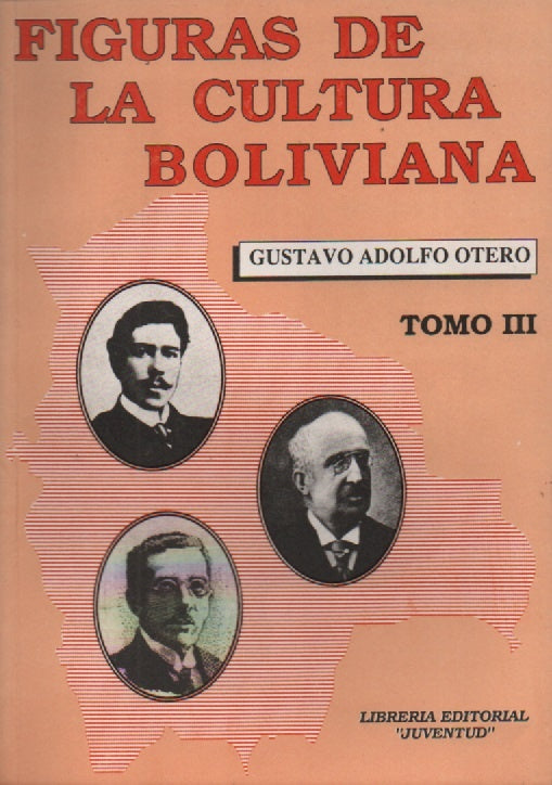 FIGURAS DE LA CULTURA BOLIVIANA TOMO III | GUSTAVO ADOLFO OTERO