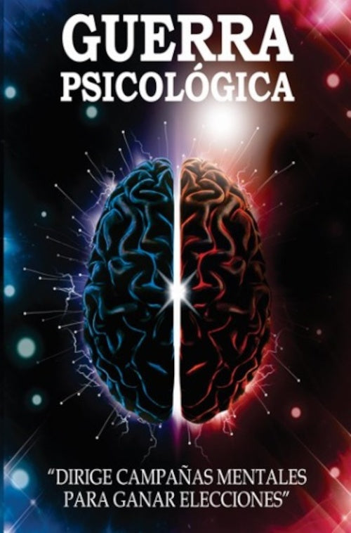 GUERRA PSICOLOGICA. DIRIGE CAMPAÑAS ,MENTALES PARA GANAR ELECCIONES | JAVIER GUIDO NUÑEZ LLANO