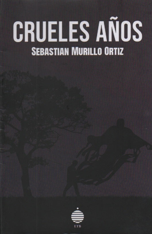 CRUELES AÑOS | SEBASTIAN MURILLO ORTIZ
