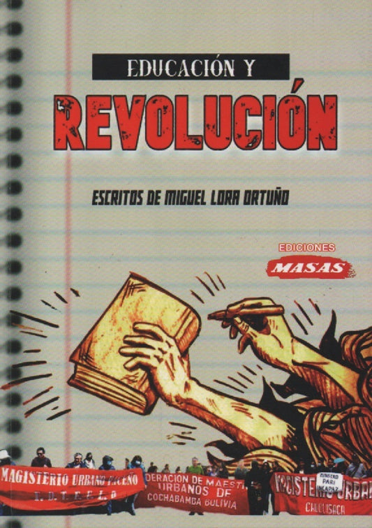 EDUCACION Y REVOLUCION. ESCRITOS DE MIGUEL LORA ORTUÑO | MIGUEL LORA ORTUÑO