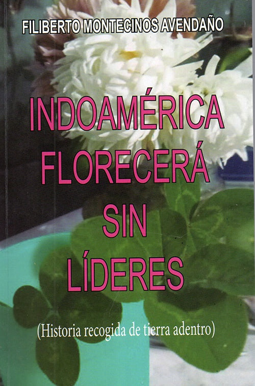 INDOAMERICA FLORECERA SIN LIDERES | FILIBERTO MONTECINOS AVENDAÑO