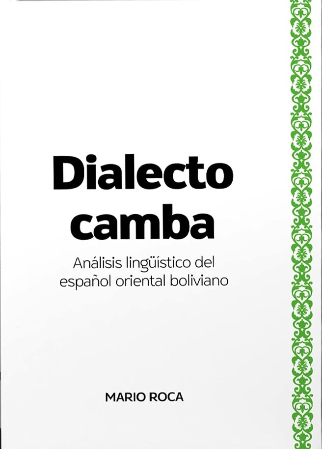 DIALECTO CAMBA. ANALISIS LINGUISTICO DEL ESPAÑOL ORIENTAL BOLIVIANO | MARIO ROCA