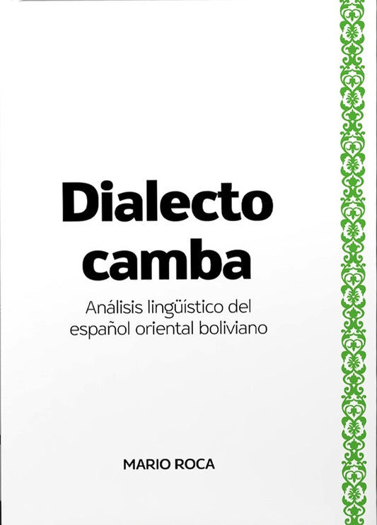 DIALECTO CAMBA. ANALISIS LINGUISTICO DEL ESPAÑOL ORIENTAL BOLIVIANO | MARIO ROCA