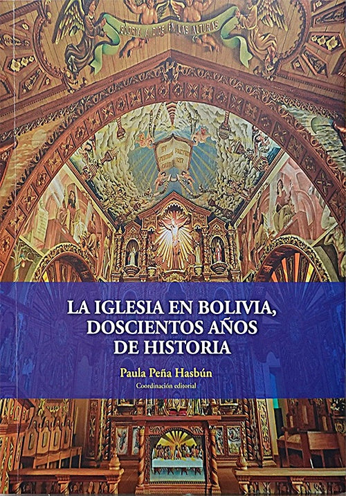 IGLESIA EN BOLIVIA, DOSCIENTOS AÑOS DE HISTORIA, LA | PAULA PEÑA HASBUN