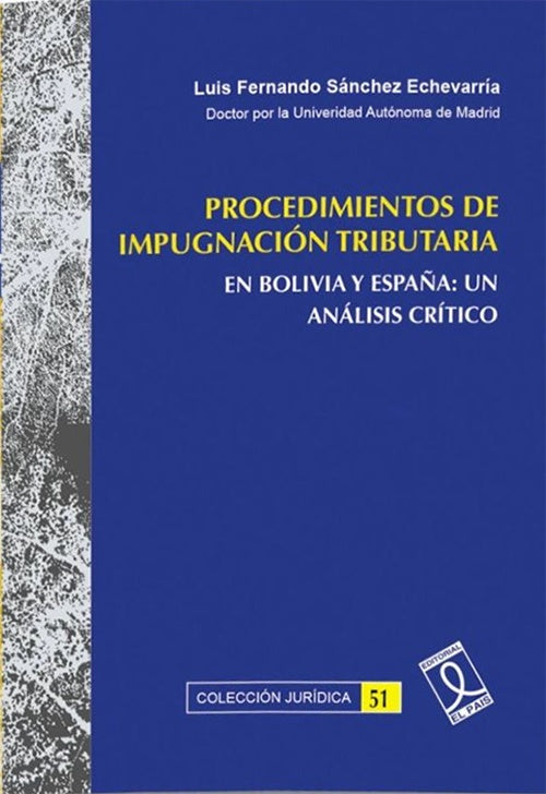 PROCEDIMIENTOS DE IMPUGNACION TRIBUTARIA EN BOLIVIA Y ESPAÑA:UN ANALISIS CRITICO | LUIS FGERNANDO SANCHEZ ECHEVARRIA
