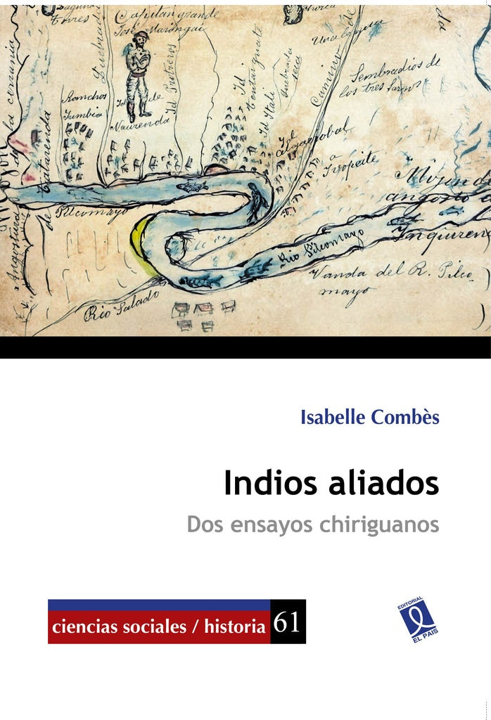 Indios aliados. Dos ensayos chiriguanos, | ISABELLE COMBES