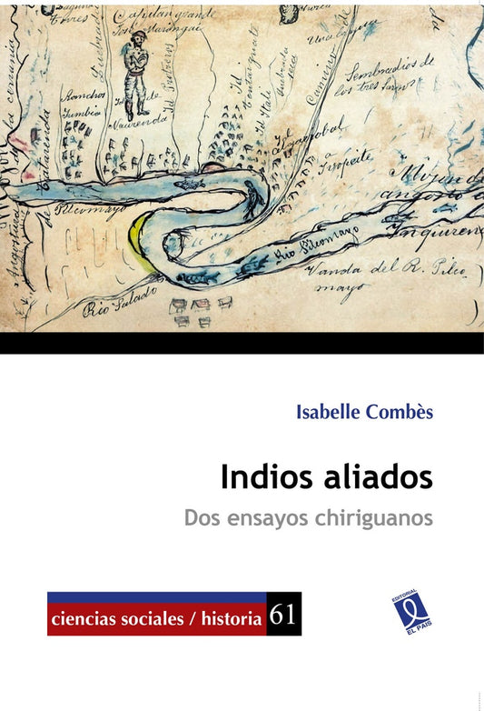 Indios aliados. Dos ensayos chiriguanos, | ISABELLE COMBES