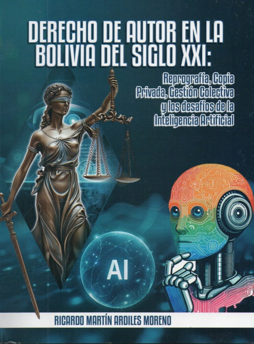 DERECHO DE AUTOR EN LA BOLIVIA DEL SIGLO XXI: REPROGRAFIA,COPIA PRIVADA,GESTION COLECTIVA Y LOS DESA | RICARDO MARTIN ARDILES MORENO