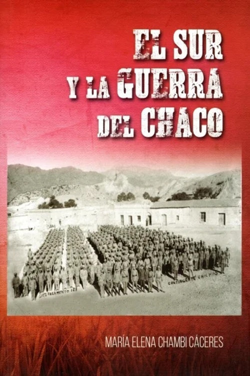 SUR Y LA GUERRA DEL CHACO, EL | MARIA ELENA CHAMBI CACERES