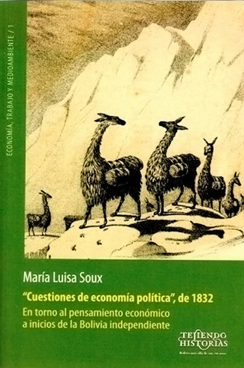 CUESTIONES DE ECONOMIA POLITICA DE 1832. EN TORNO AL PENSAMIENTO ECONOMICO A INICIOS DE LA BOLIVIA I | MARTIA LUISA SOUX