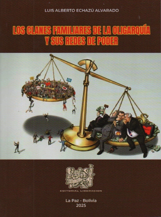 CLANES FAMILIARES DE LA OLIGARQUIA Y SUS REDES DE PODER  | LUIS ALBERTO ECHAZU