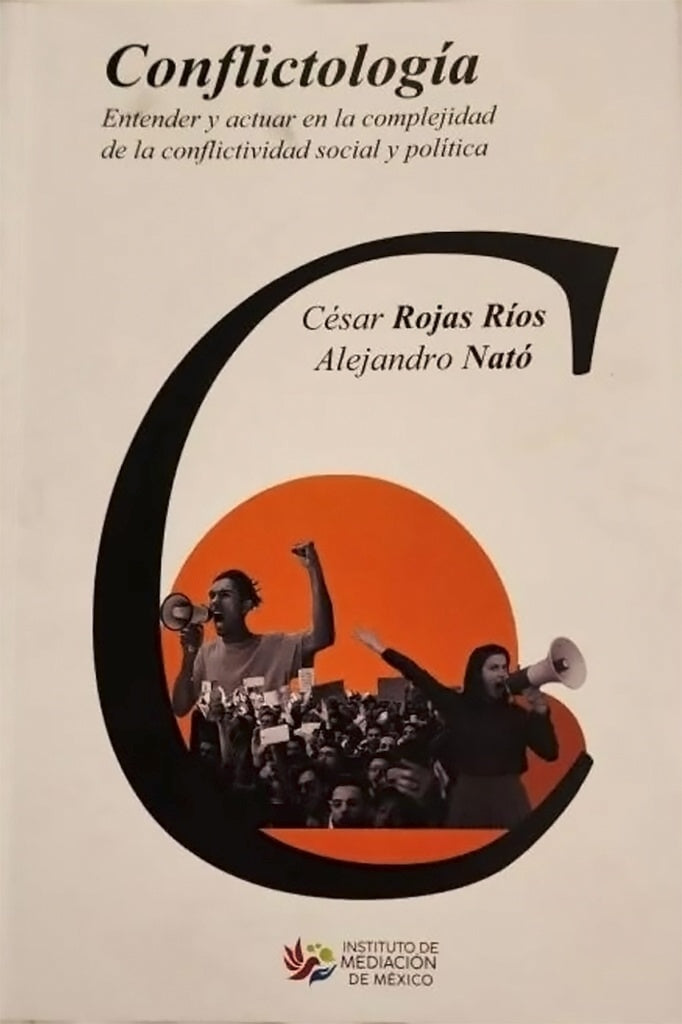 CONFLICTOLOGIA. ENTENDER Y ACTUAR EN LA COMPLEJIDAD DE LA CONFLICTIVIDAD SOCIAL Y POLITICA | ROJAS RIOS, NATO