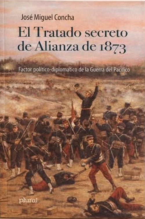 TRATADO SECRETO DE ALIANZA DE 1873, EL | JOSE MIGUEL CONCHA ROBLES