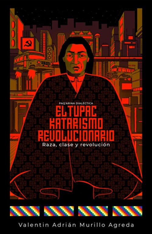 TUPAC KATARISMO REVOLUCIONARIO, EL. RAZA, CLASE Y REVOLUCION | VALENTIN ADRIAN MURILLO AGREDA